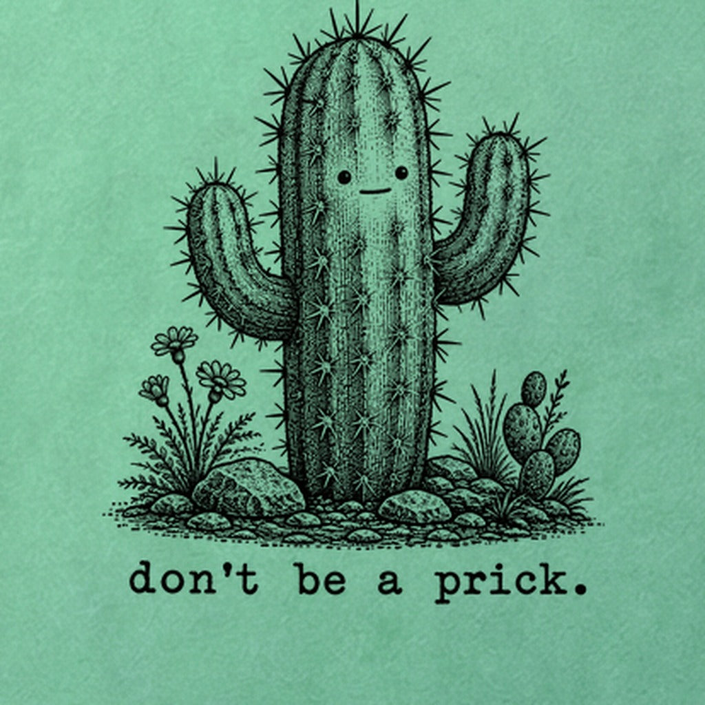 Don't Be A Prick Cotton T-Shirt