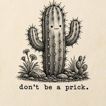 Don't Be A Prick Cotton T-Shirt