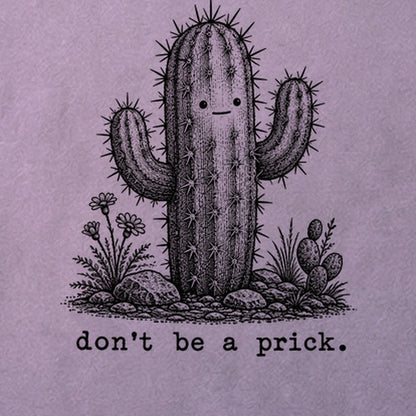 Don't Be A Prick Cotton T-Shirt