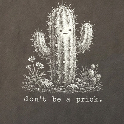Don't Be A Prick Cotton T-Shirt