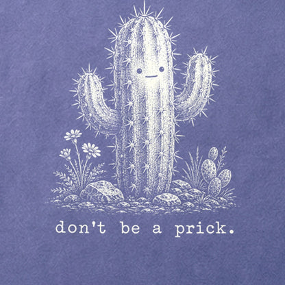 Don't Be A Prick Cotton T-Shirt