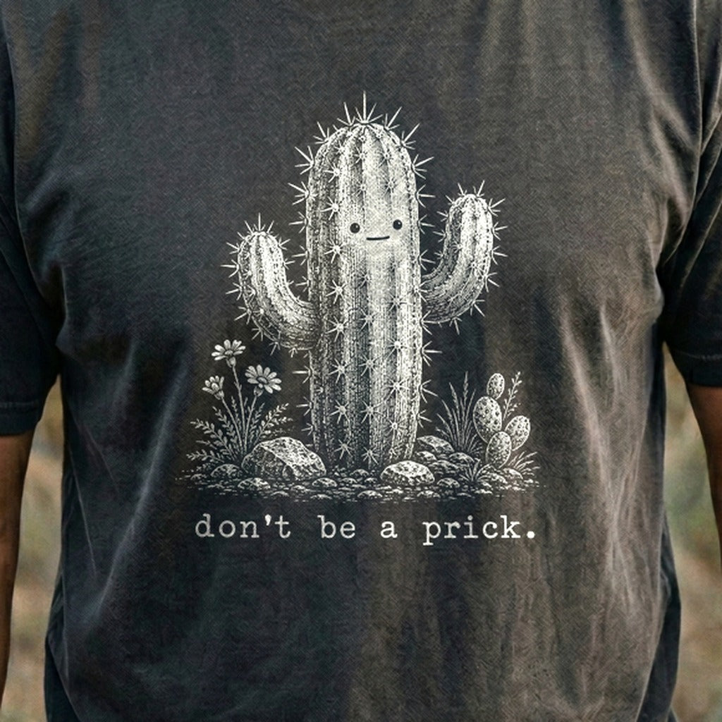 Don't Be A Prick Cotton T-Shirt
