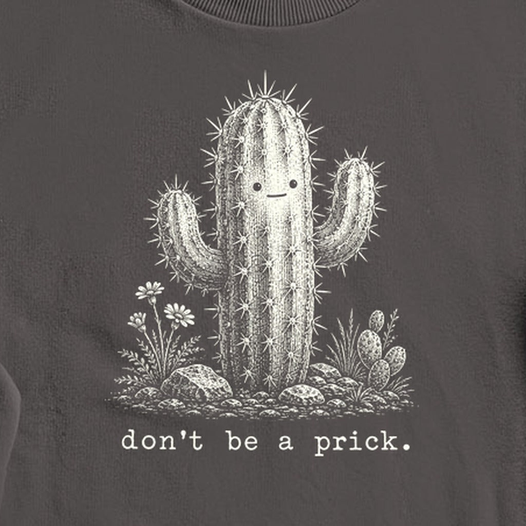 Don't Be A Prick Crewneck Sweatshirt