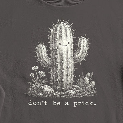 Don't Be A Prick Crewneck Sweatshirt