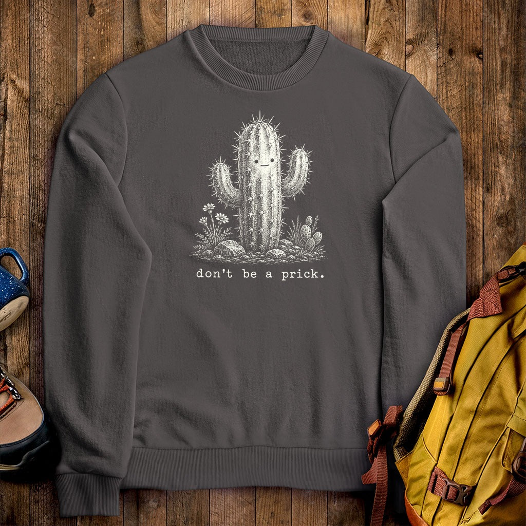Don't Be A Prick Crewneck Sweatshirt