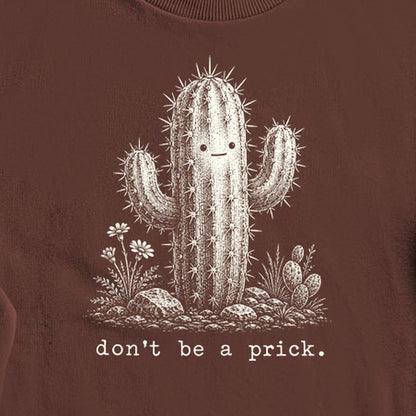 Don't Be A Prick Crewneck Sweatshirt