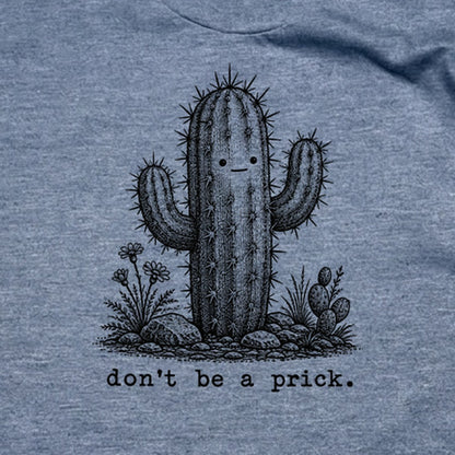Don't Be A Prick T-Shirt