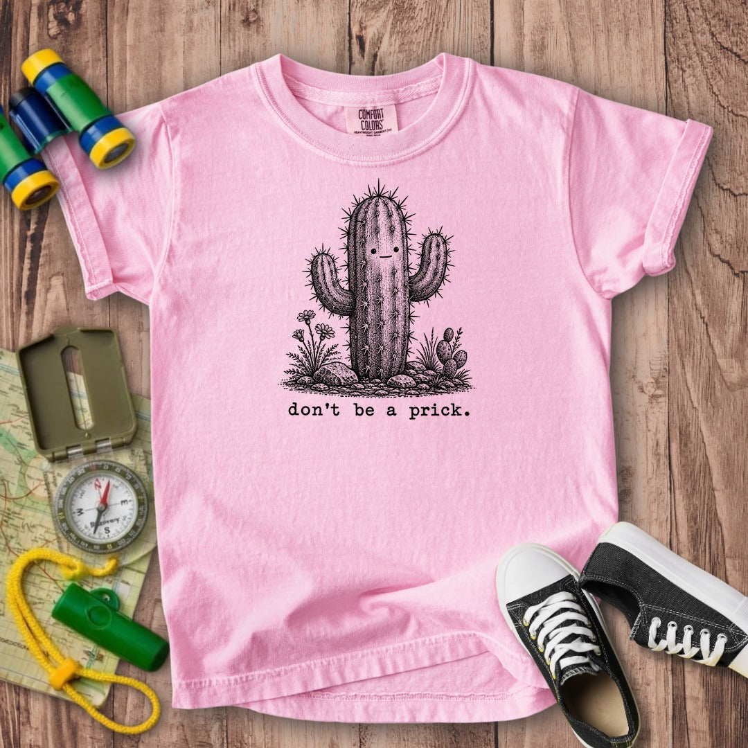 Don't Be A Prick Kids Cotton T-Shirt