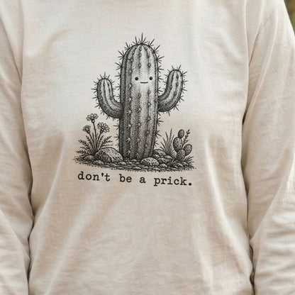 Don't Be A Prick Premium Long Sleeve