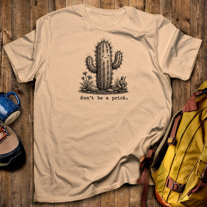 Don't Be A Prick T-Shirt
