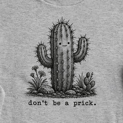 Don't Be A Prick Crewneck Sweatshirt