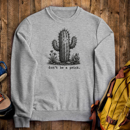 Don't Be A Prick Crewneck Sweatshirt