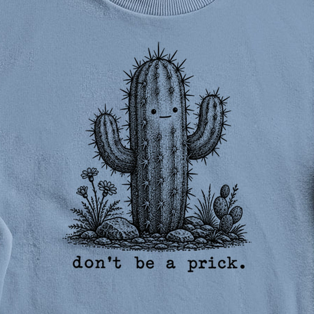Don't Be A Prick Crewneck Sweatshirt