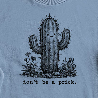 Don't Be A Prick Crewneck Sweatshirt