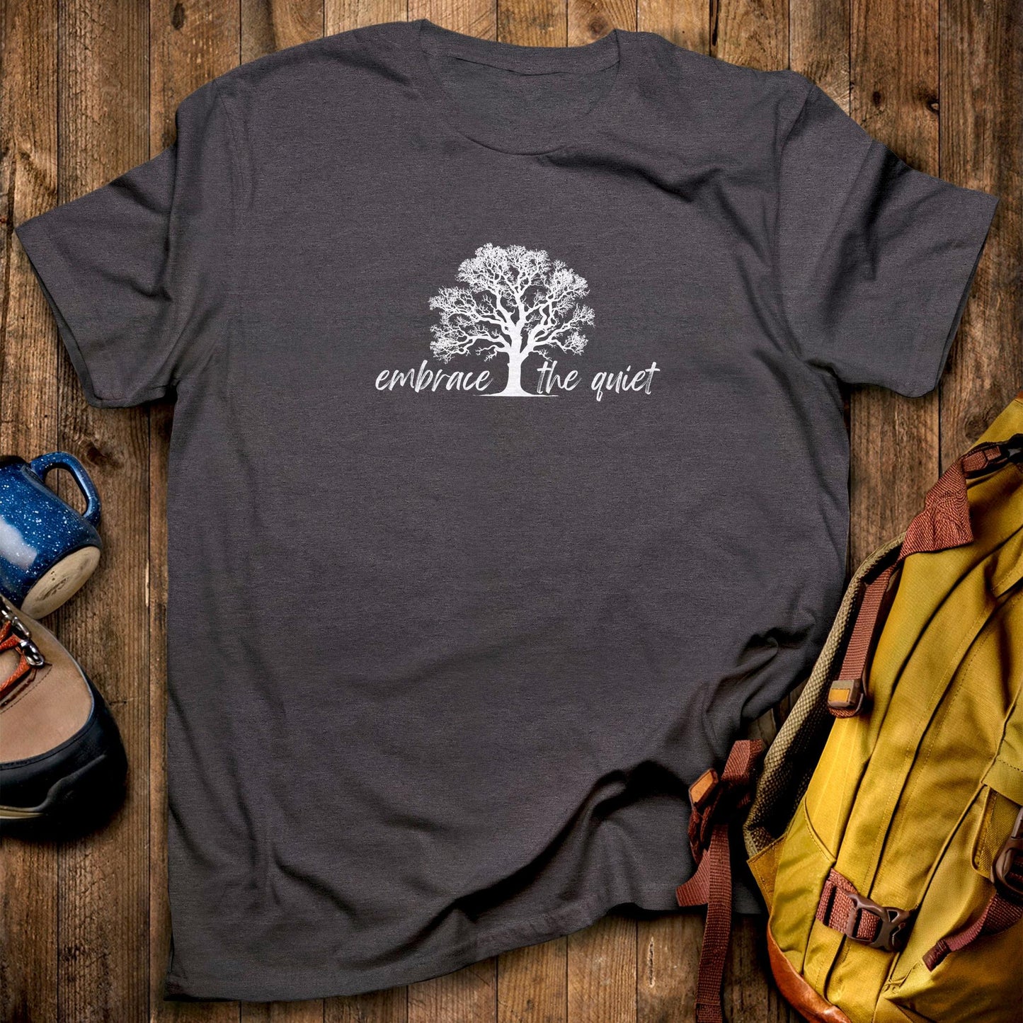Embrace the Quiet T-Shirt Dark Heather Adventure and Outdoors Themed T-Shirt
