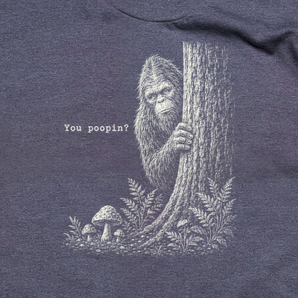 Sasquatch You Poopin? T-Shirt