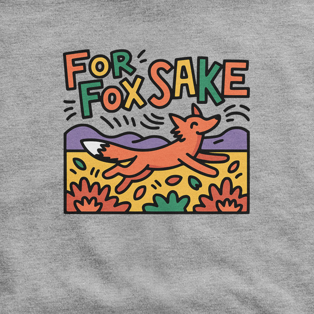 For Fox Sake Hoodie Adventure and Outdoors Themed Hoodie