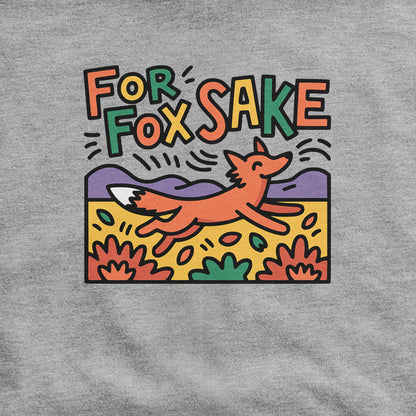 For Fox Sake Hoodie Adventure and Outdoors Themed Hoodie