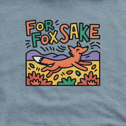 For Fox Sake Hoodie Adventure and Outdoors Themed Hoodie