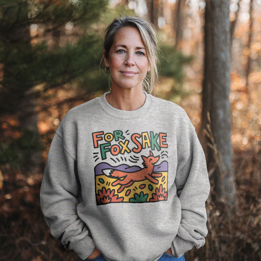 For Fox Sake Crewneck Sweatshirt Adventure and Outdoors Themed Sweatshirt