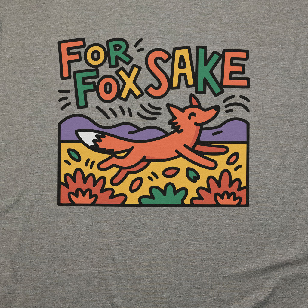 For Fox Sake T-Shirt Adventure and Outdoors Themed T-Shirt
