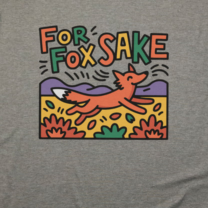 For Fox Sake T-Shirt Adventure and Outdoors Themed T-Shirt
