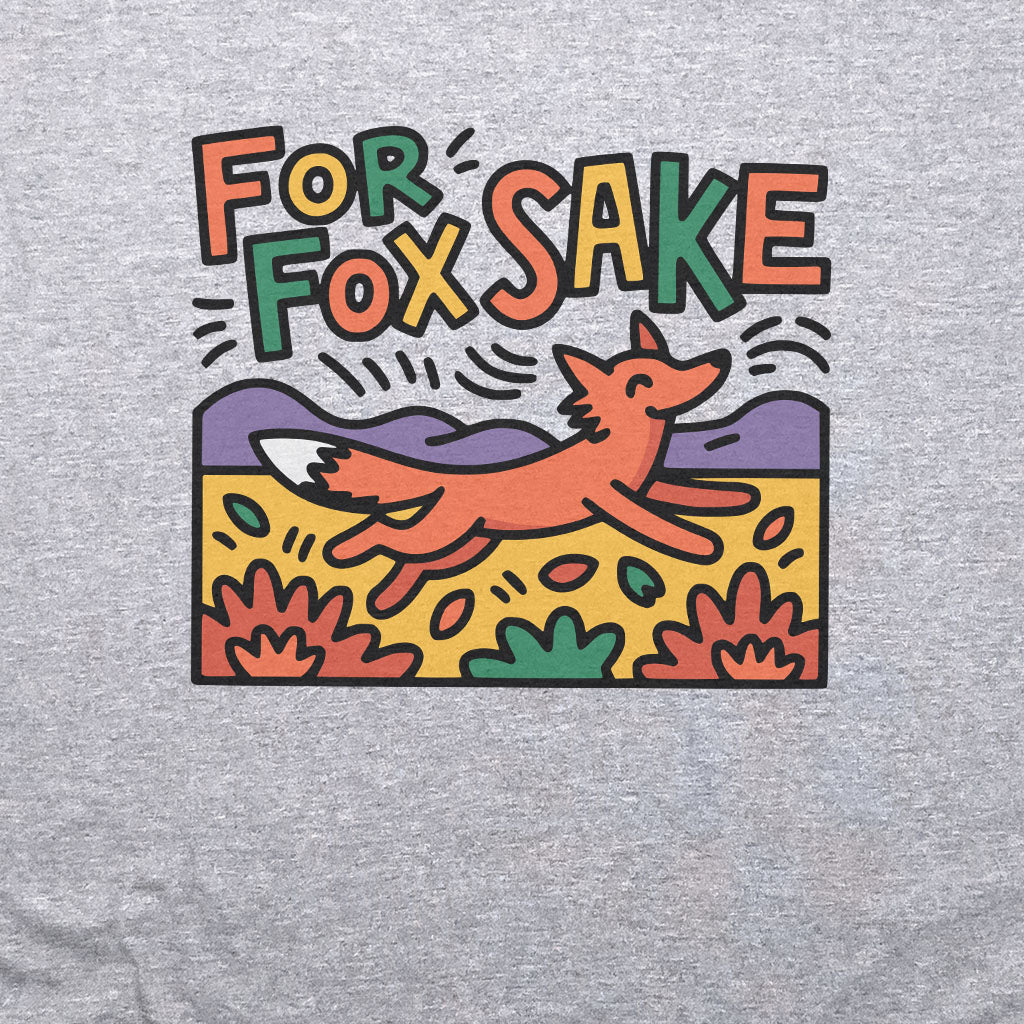 For Fox Sake T-Shirt Adventure and Outdoors Themed T-Shirt