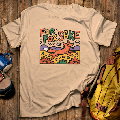 For Fox Sake T-Shirt Sand Adventure and Outdoors Themed T-Shirt