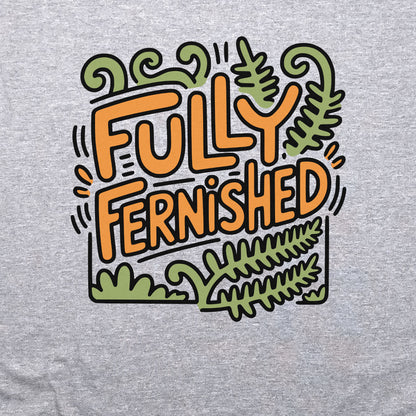 Fully Fernished Crewneck Sweatshirt Adventure and Outdoors Themed Sweatshirt