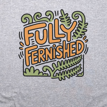Fully Fernished T-Shirt Adventure and Outdoors Themed T-Shirt