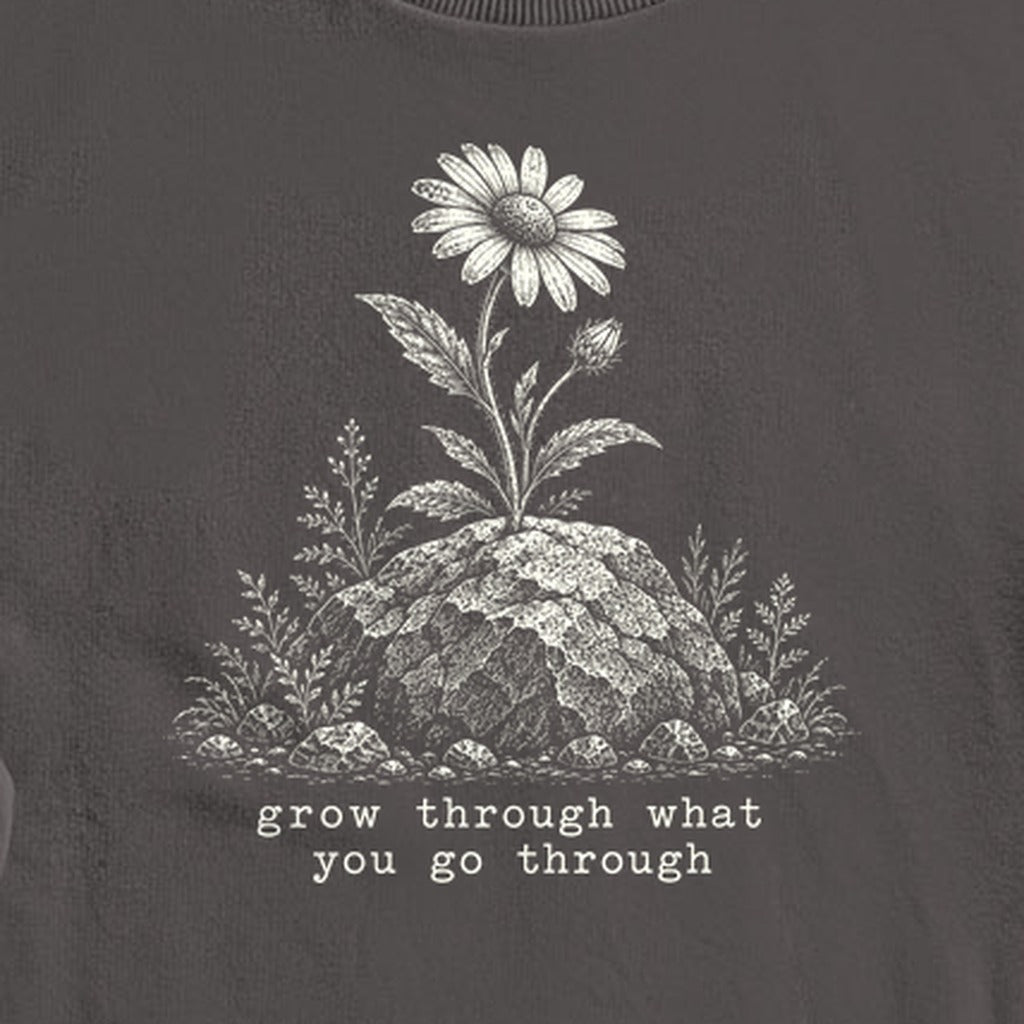 Grow Through Go Through Crewneck Sweatshirt
