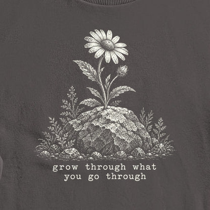 Grow Through Go Through Crewneck Sweatshirt