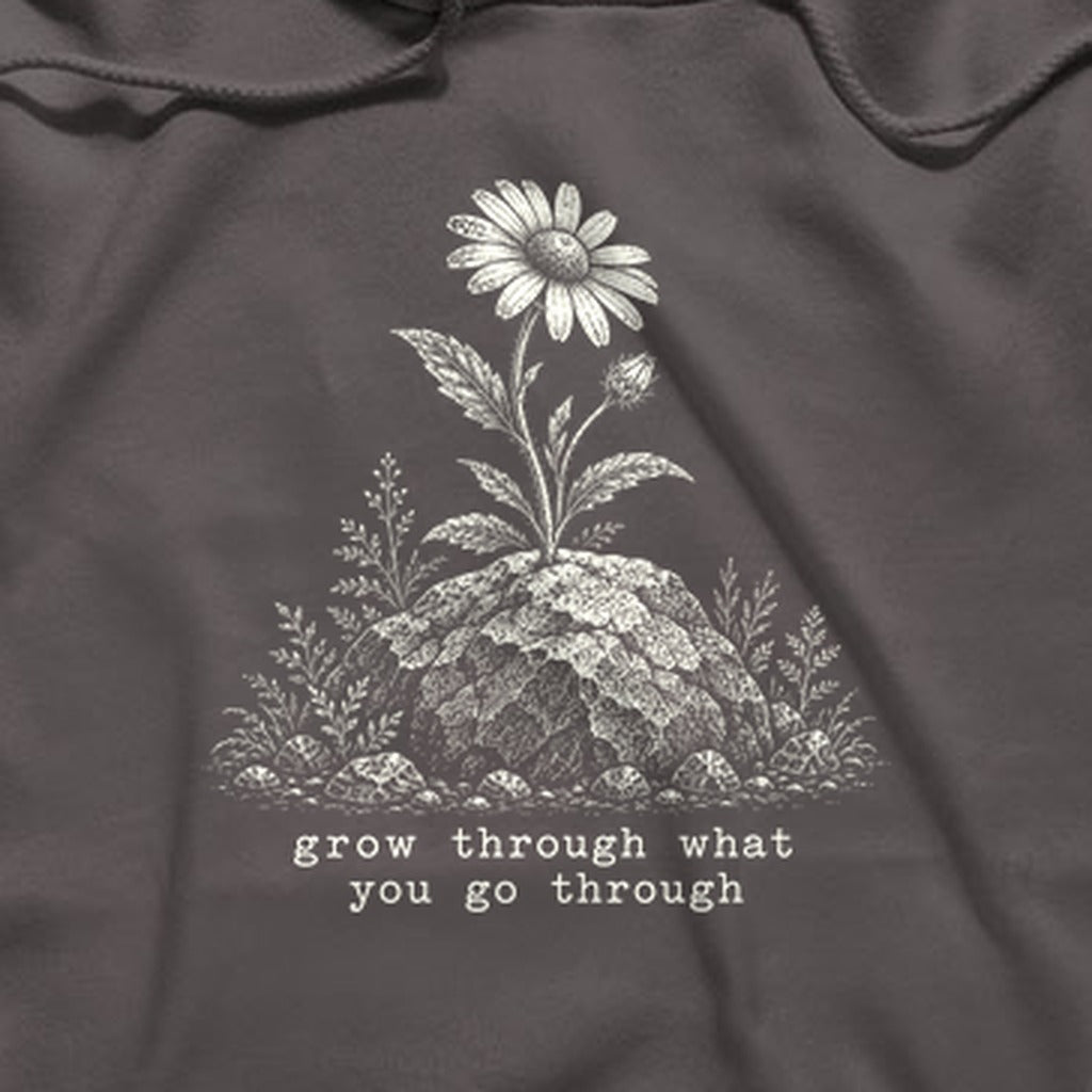 Grow Through Go Through Hoodie