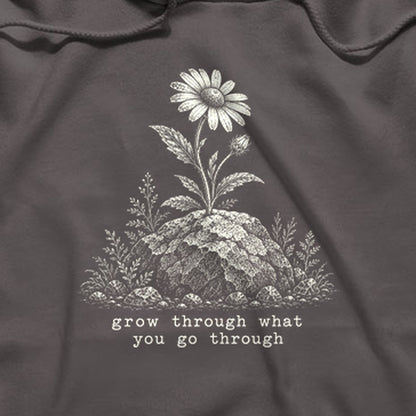 Grow Through Go Through Hoodie