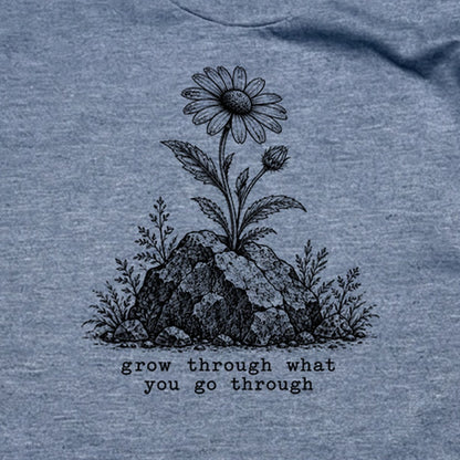 Grow Through Go Through T-Shirt