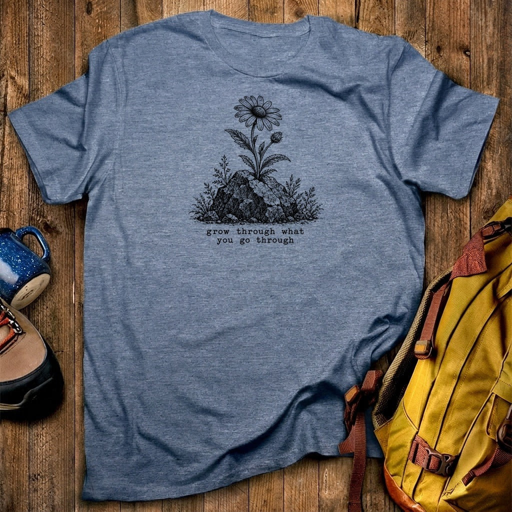Grow Through Go Through T-Shirt