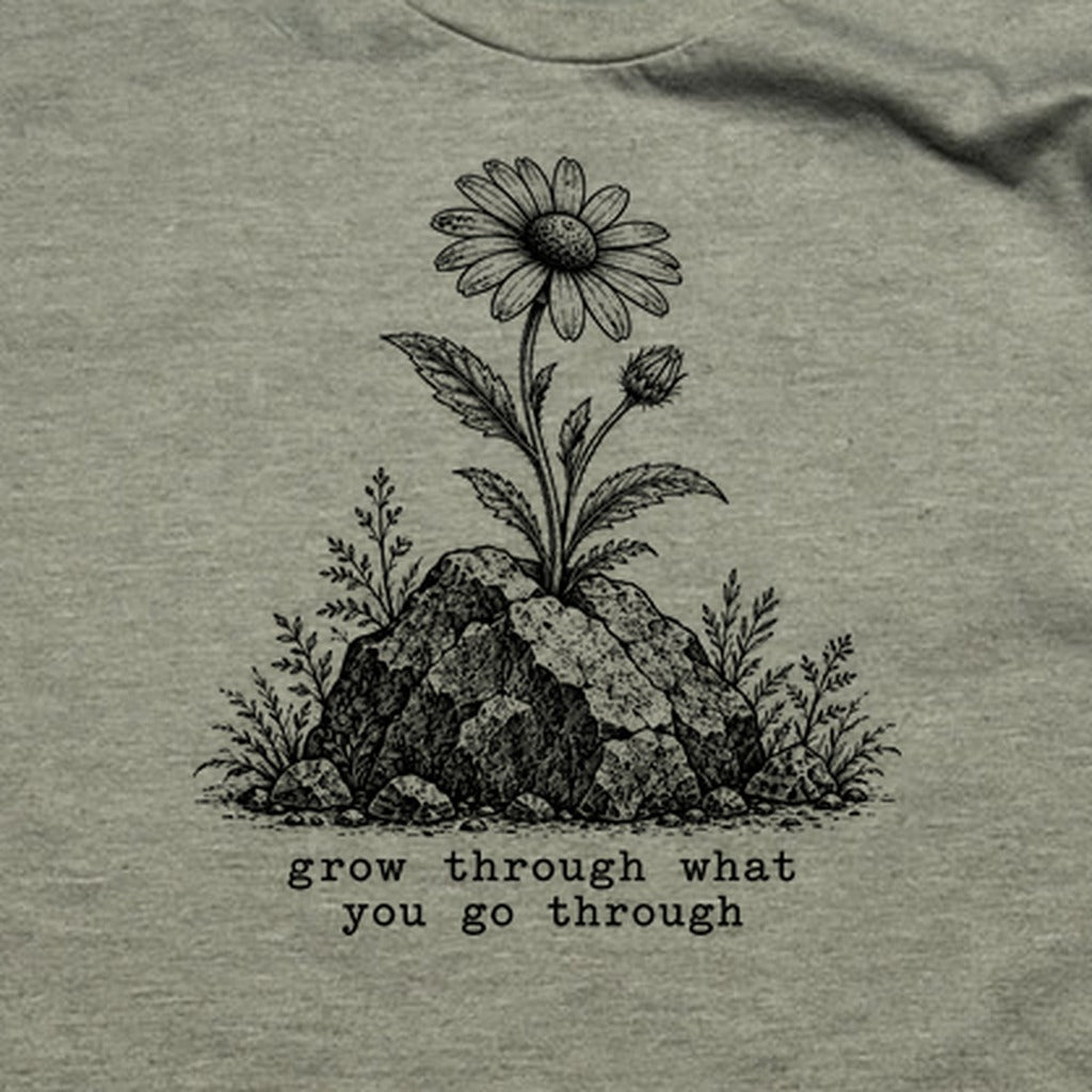 Grow Through Go Through T-Shirt