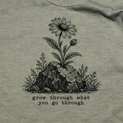 Grow Through Go Through T-Shirt