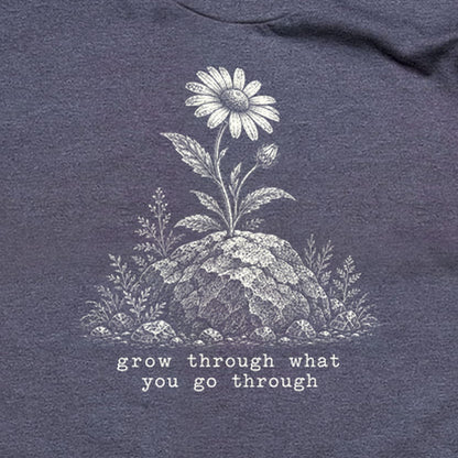 Grow Through Go Through T-Shirt