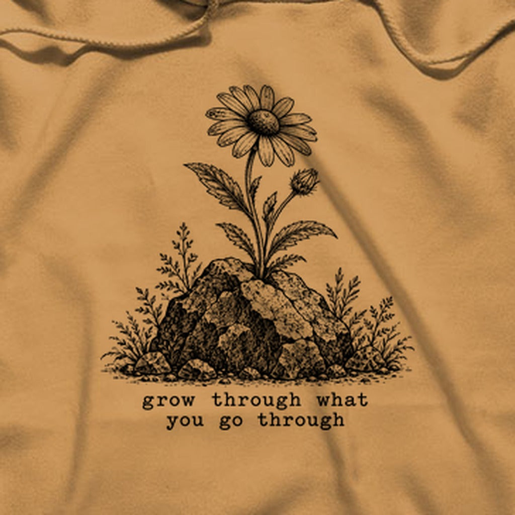 Grow Through Go Through Hoodie