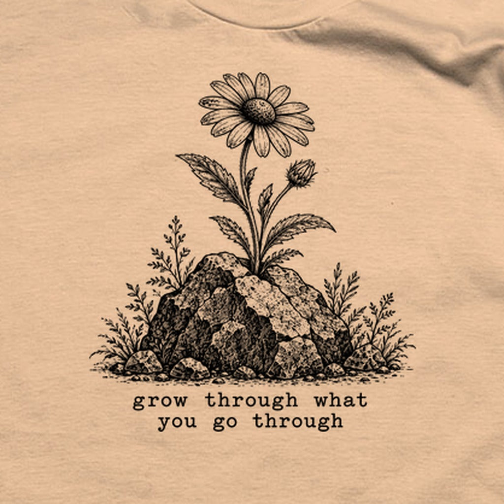 Grow Through Go Through T-Shirt