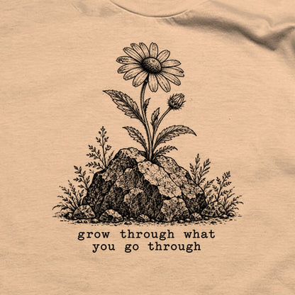 Grow Through Go Through T-Shirt