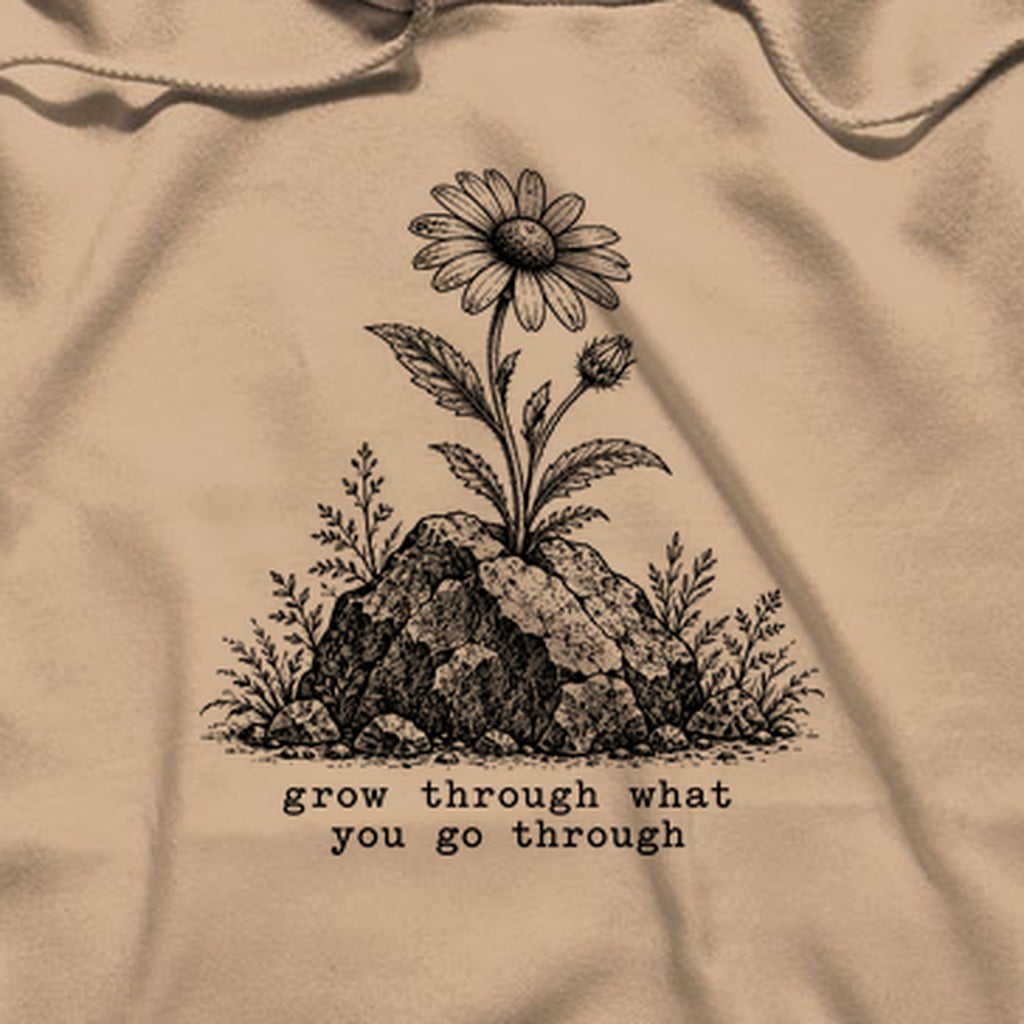 Grow Through Go Through Hoodie