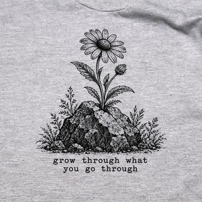 Grow Through Go Through T-Shirt