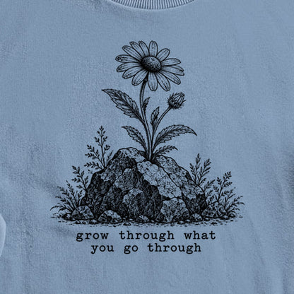Grow Through Go Through Crewneck Sweatshirt