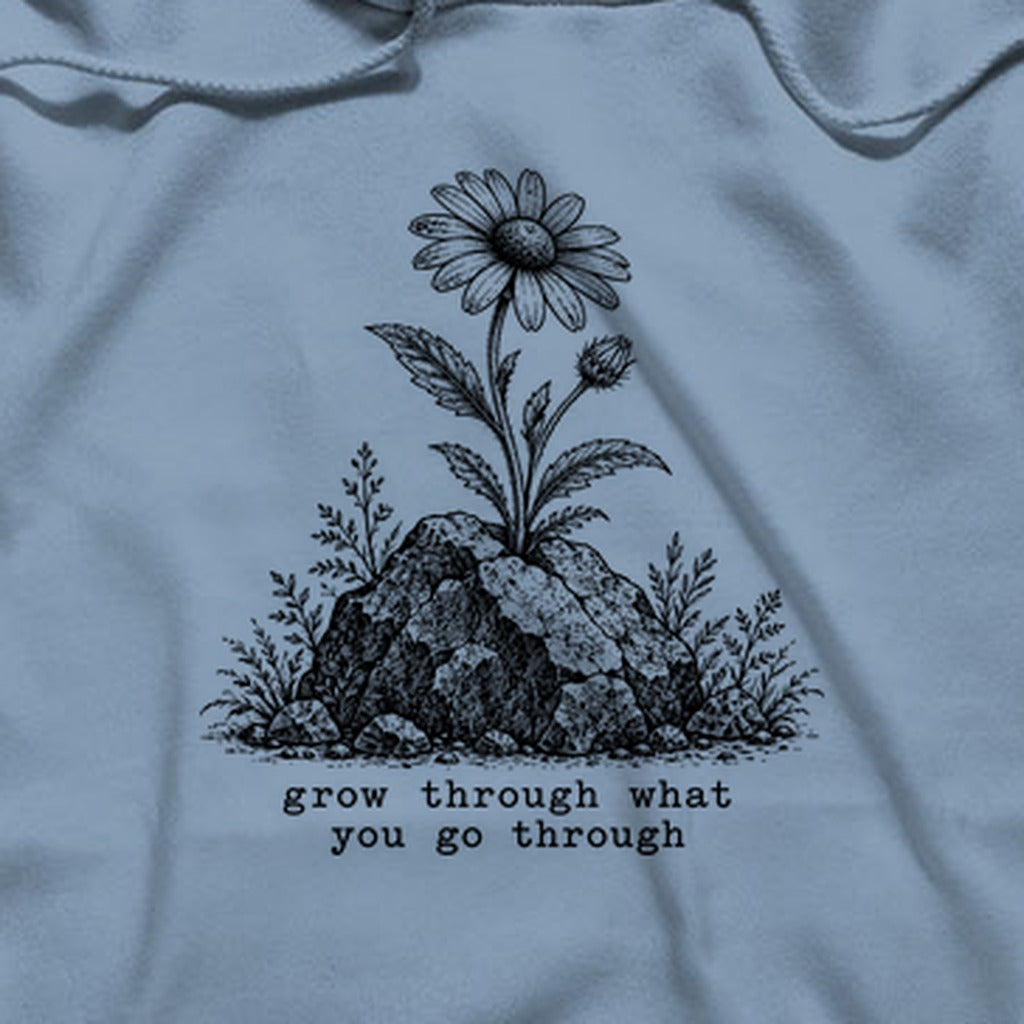 Grow Through Go Through Hoodie