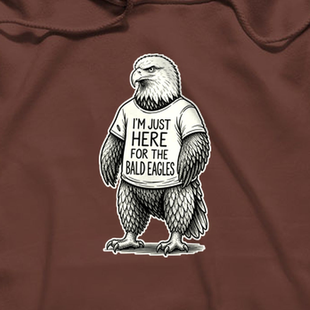 I'm Just Here for the Eagles Hoodie
