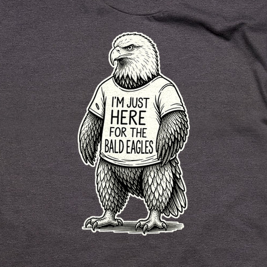 I'm Just Here for the Eagles T-Shirt