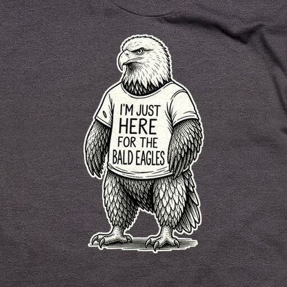 I'm Just Here for the Eagles T-Shirt