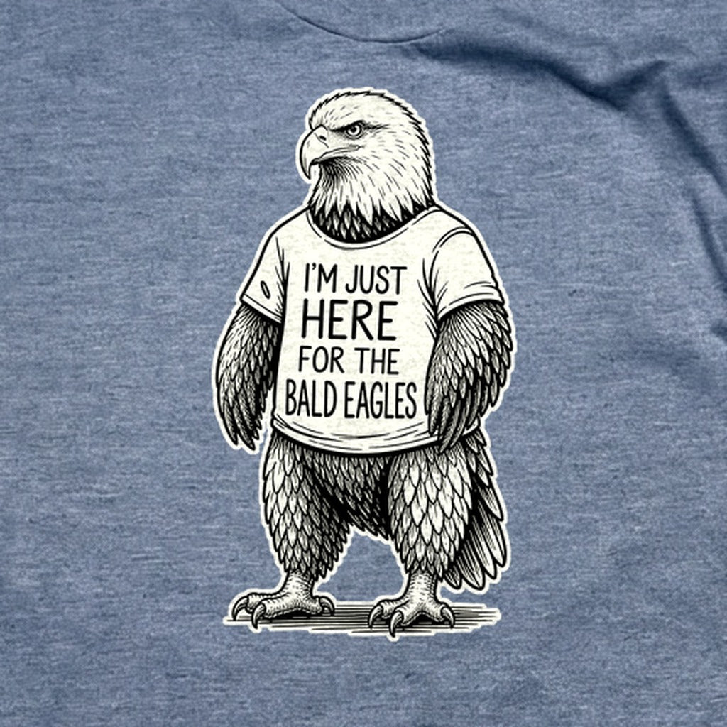 I'm Just Here for the Eagles T-Shirt